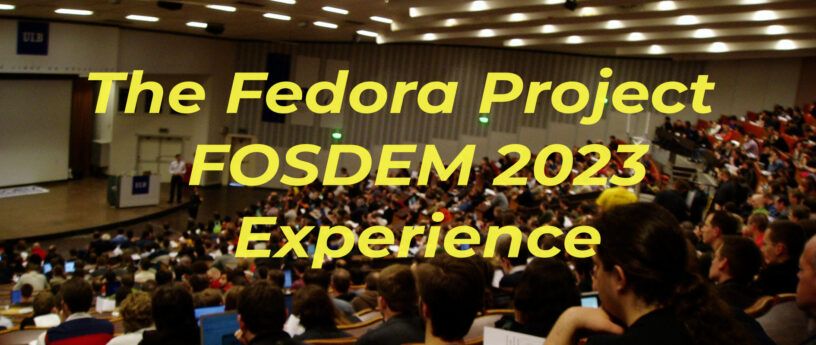 The Fedora Project FOSDEM 23 Experience
