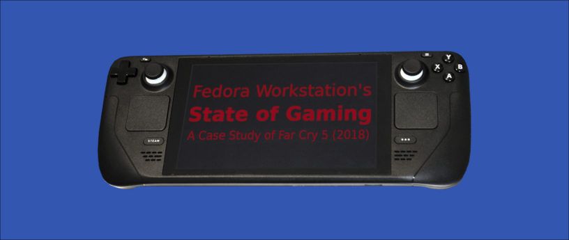 Fedora Workstation’s State of Gaming – A Case Study of Far Cry 5 (2018)